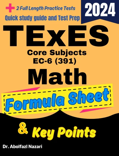 TExES Core Subjects Math EC-6 (391) Formula Sheet and Key Points: Quick Study Guide and Test Prep Book + Two TExES Math Practice Tests