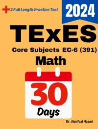 TExES Core Subjects Math EC-6 (391) Test Prep in 30 Days: Complete study Guide and Test Tutor for TExES Core Subjects Math EC-6 (391). The Ultimate Test Tutor + Two Practice Tests