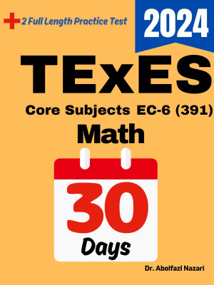 TExES Core Subjects Math EC-6 (391) Test Prep in 30 Days: Complete study Guide and Test Tutor for TExES Core Subjects Math EC-6 (391). The Ultimate Test Tutor + Two Practice Tests