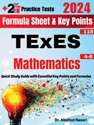 TExES Mathematics 4-8 (115) Formula Sheet and Key Points: Quick Study Guide and Test Prep Book for Beginners and Pros + Two Practice Tests