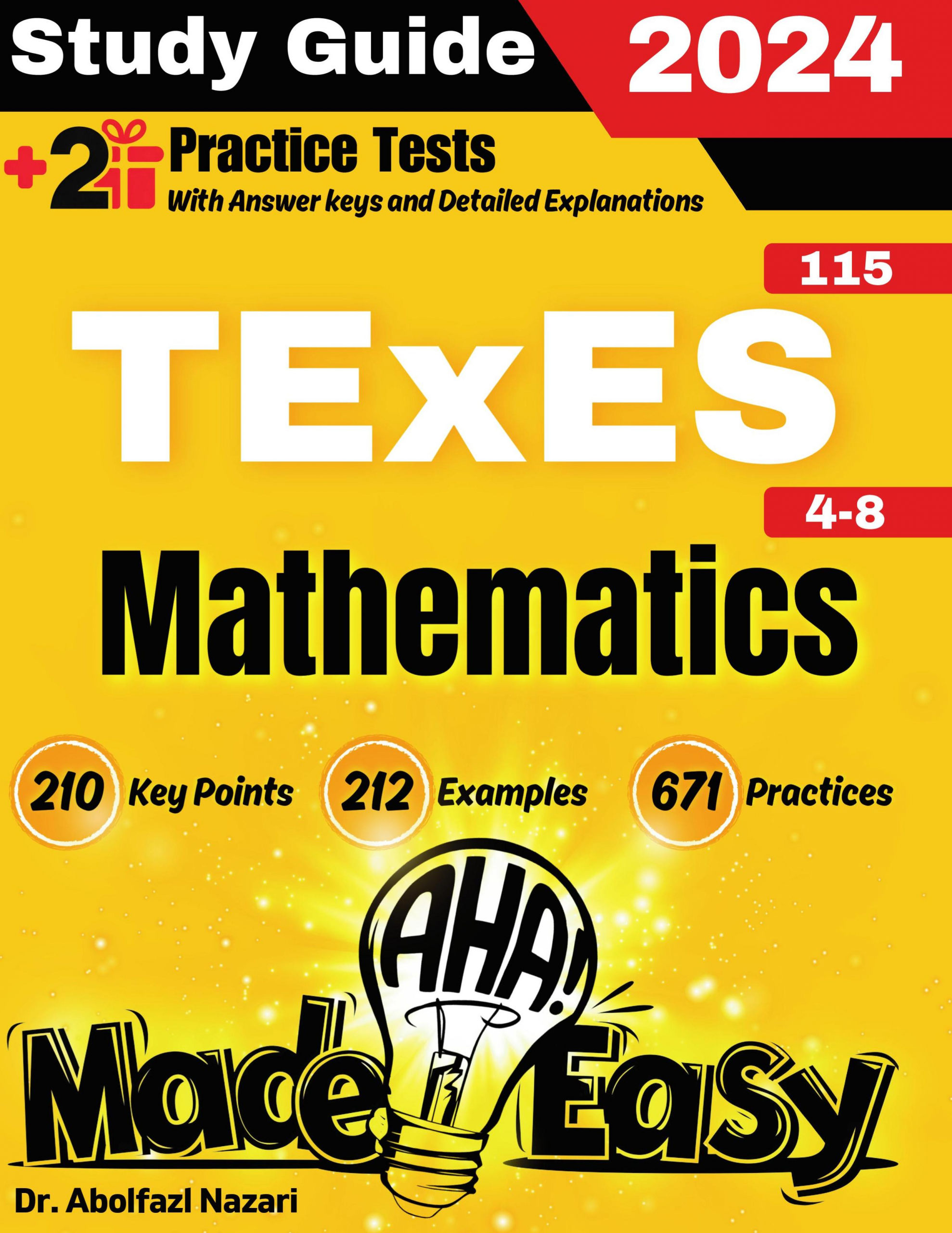 TExES Mathematics 4-8 (115) Made Easy: Ultimate Study Guide and Test Prep with Key Points, Examples, and Practices. The Best Tutor for Beginners and Pros + Two Practice Tests