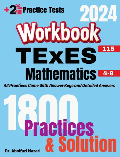 TExES Mathematics 4-8 (115) Workbook: Comprehensive Math Practices and Solutions: The Ultimate Test Prep Book with Two Full-Length Practice Tests
