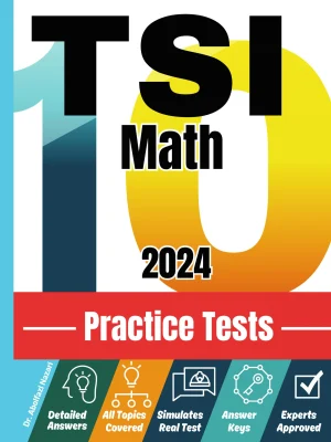 TSI Math 10 Practice Tests: Realistic Full-Length Test and Detailed Explanations to Questions. Ultimate Companion to Textbooks and Workbooks for Ultimate TSI Math Prep and Study Review.