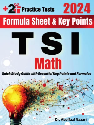 TSI Math Formula Sheet and Key Points: Quick Study Guide and Test Prep Book for Beginners and Advanced Students + Two TSI Math Practice Tests