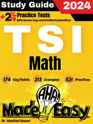 TSI Math Made Easy: Ultimate Study Guide and Test Prep with Key Points, Examples, and Practices. The Best TSI Math Tutor for Beginners and Advanced Students + Two Full-Length Practice Tests