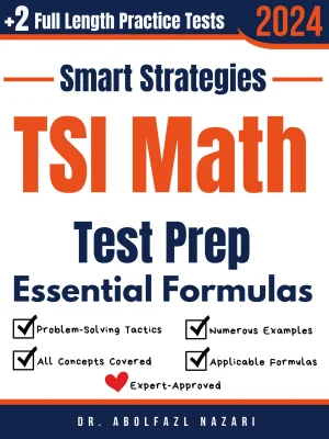 TSI Math Prep with Smart Strategies and Essential Formulas: Study Guide with Strategies, Examples, Formulas, End-of-Chapter Practices, plus Two Full-Length Practice Tests