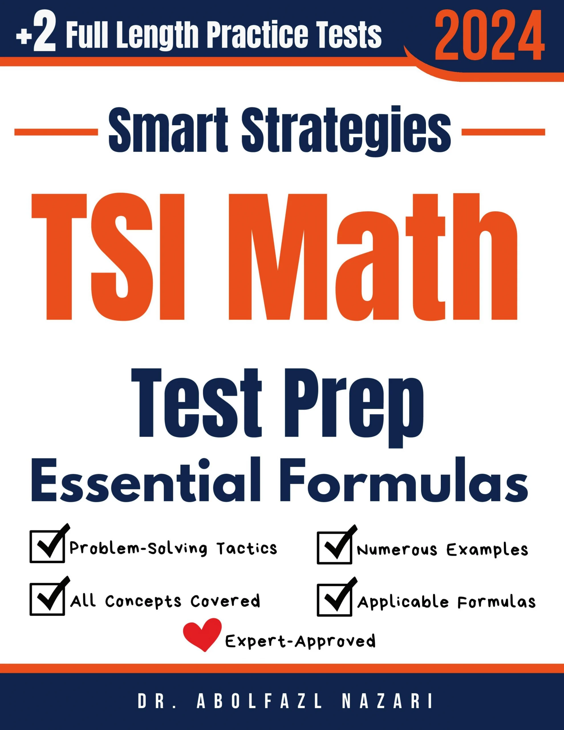 TSI Math Prep with Smart Strategies and Essential Formulas: Study Guide with Strategies, Examples, Formulas, End-of-Chapter Practices, plus Two Full-Length Practice Tests