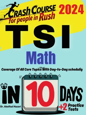 TSI Math Test Prep in 10 Days: Crash Course and Prep Book. The Fastest Prep Book and Test Tutor + Two Full-Length Practice Tests