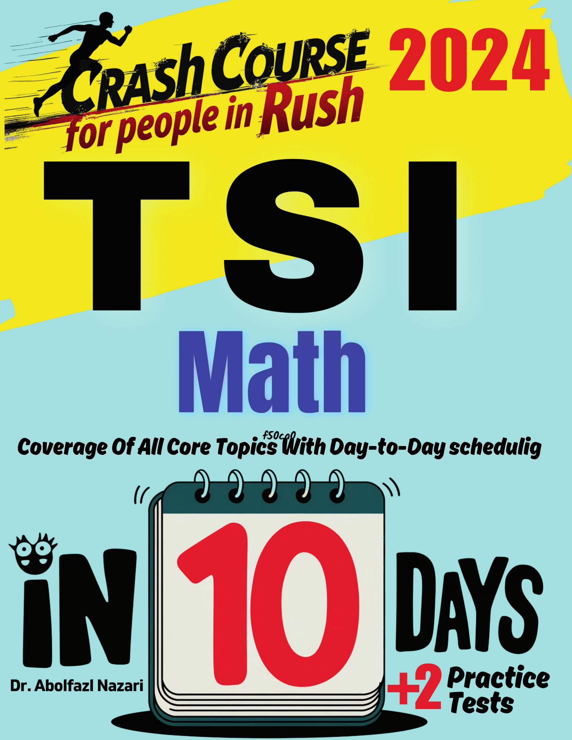 TSI Math Test Prep in 10 Days: Crash Course and Prep Book. The Fastest Prep Book and Test Tutor + Two Full-Length Practice Tests