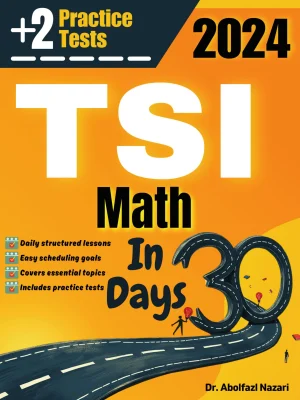TSI Math Test Prep in 30 Days: Complete Study Guide and Test Tutor. The Ultimate Test Tutor for Beginners and Pros + Two Practice Tests