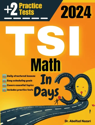 TSI Math Test Prep in 30 Days: Complete Study Guide and Test Tutor. The Ultimate Test Tutor for Beginners and Pros + Two Practice Tests