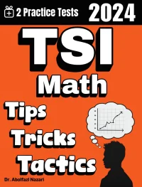 TSI Math Tips, Tricks, and Tactics: Study Guide and Test Prep with Problem-Solving Techniques, Examples, and End-of-Chapter Practices, Plus Two Practice Tests