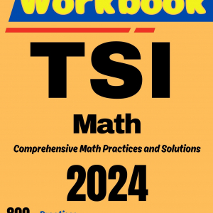 TSI Math Workbook: Comprehensive Math Practices and Solutions: The Ultimate Test Prep Book with Two Full-Length Practice Tests
