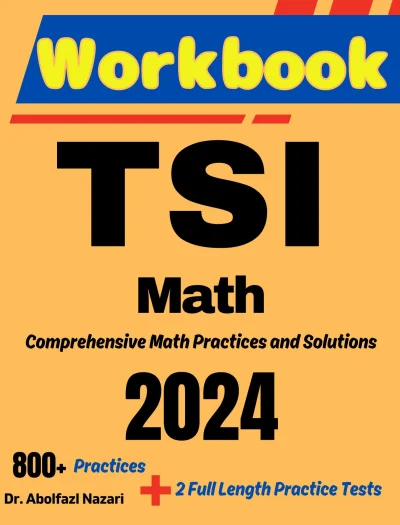 TSI Math Workbook: Comprehensive Math Practices and Solutions: The Ultimate Test Prep Book with Two Full-Length Practice Tests