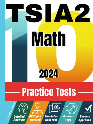 TSIA2 Math 10 Practice Tests: Realistic Full-Length Tests and Detailed Explanations to Questions. Best Companion to Textbooks and Workbooks for TSIA2 Math Prep and Review.