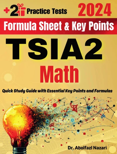 TSIA2 Math Formula Sheet and Key Points: Quick Study Guide and Test Prep Book for Beginners and Pros + Two Practice Tests
