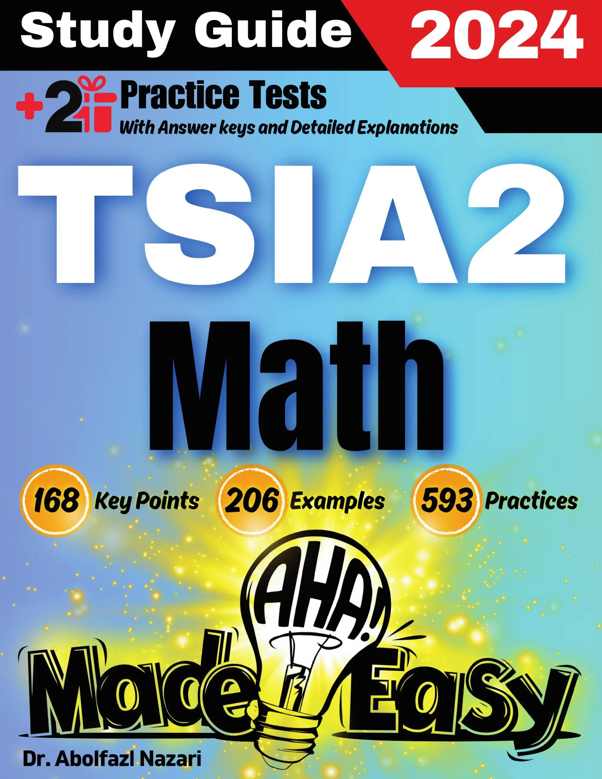 TSIA2 Math Made Easy: Ultimate Study Guide and Test Prep with Key Points, Examples, and Practices. The Best Tutor for Beginners and Pros + Two Practice Tests
