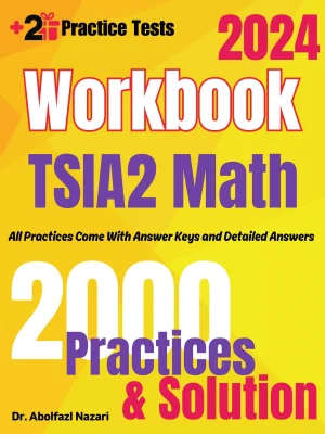 TSIA2 Math Workbook: Comprehensive Math Practices and Solutions: The Ultimate Test Prep Book with Two Full-Length Practice Tests