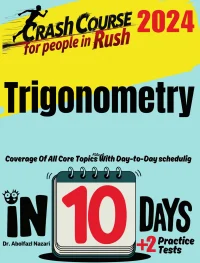 Trigonometry Test Prep in 10 Days: Crash Course and Prep Book. The Fastest Prep Book and Test Tutor + Two Full-Length Practice Tests