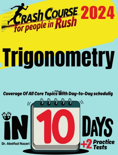 Trigonometry Test Prep in 10 Days: Crash Course and Prep Book. The Fastest Prep Book and Test Tutor + Two Full-Length Practice Tests