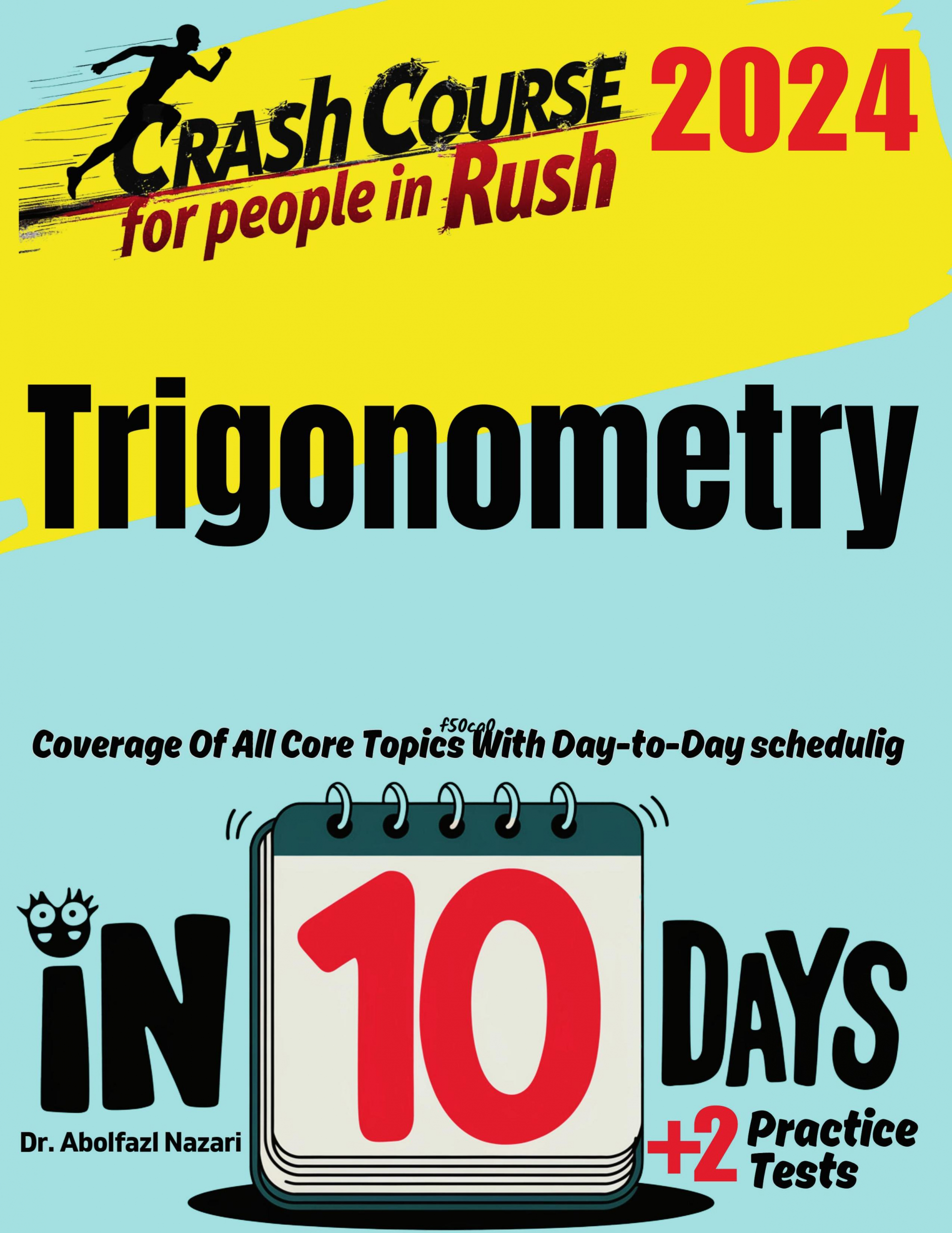 Trigonometry Test Prep in 10 Days: Crash Course and Prep Book. The Fastest Prep Book and Test Tutor + Two Full-Length Practice Tests