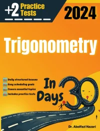 Trigonometry Test Prep in 30 Days: Complete Study Guide and Test Tutor. The Ultimate Test Tutor for Beginners and Pros + Two Practice Tests
