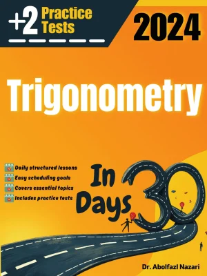 Trigonometry Test Prep in 30 Days: Complete Study Guide and Test Tutor. The Ultimate Test Tutor for Beginners and Pros + Two Practice Tests