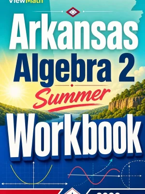 Arkansas Algebra 2 Summer Workbook