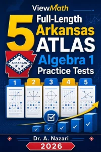 5 Full-Length Arkansas ATLAS Algebra 1 Math Practice Tests