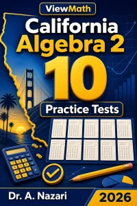 10 Full-Length California Algebra 2 Practice Tests