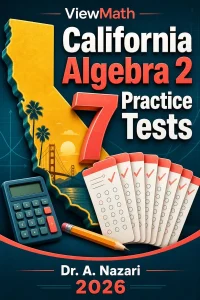 7 Full-Length California Algebra 2 Practice Tests