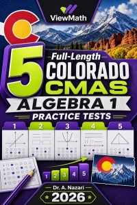 5 Full-Length Colorado CMAS Algebra 1 Math Practice Tests