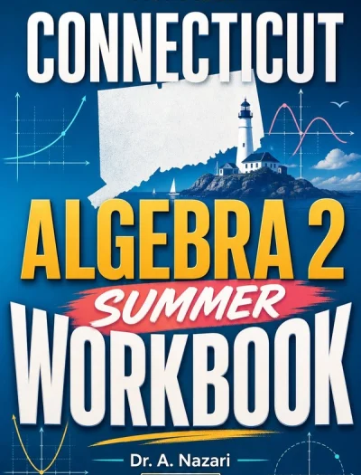 Connecticut Algebra 2 Summer Workbook