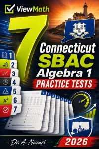 7 Connecticut SBAC Algebra 1 Math Practice Tests