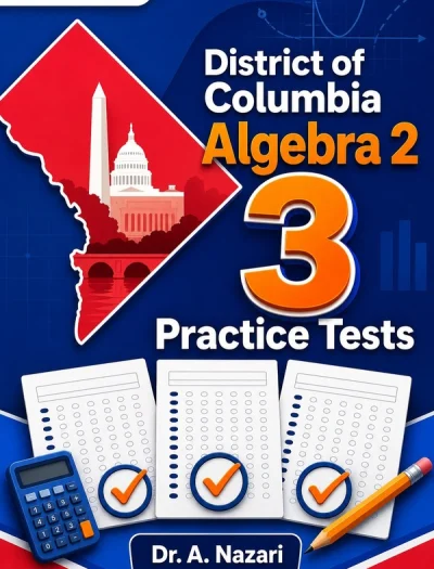 3 Full-Length District of Columbia Algebra 2 Practice Tests