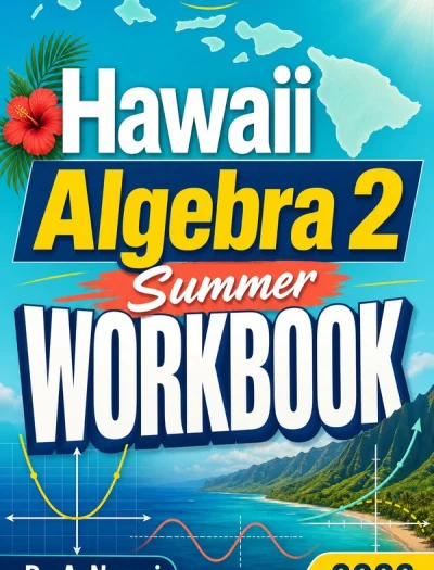 Hawaii Algebra 2 Summer Workbook