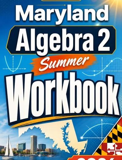 Maryland Algebra 2 Summer Workbook