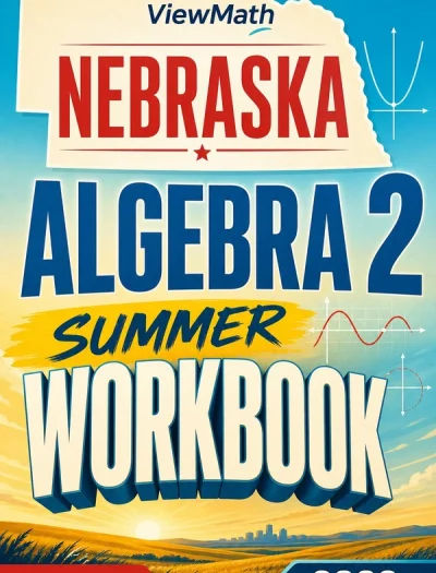 Nebraska Algebra 2 Summer Workbook