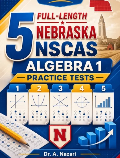 5 Full-Length Nebraska NSCAS Algebra 1 Math Practice Tests