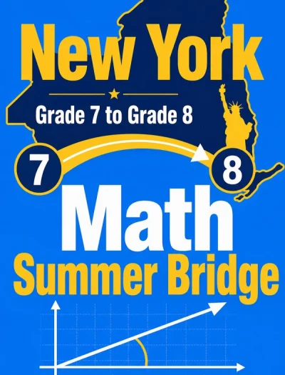 New York NYS Math Test Grade 7 to Grade 8 Math Summer Bridge