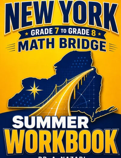 New York NYS Math Test Grade 7 to Grade 8 Math Summer Bridge Workbook