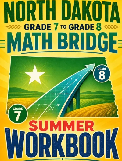 North Dakota NDSA Grade 7 to Grade 8 Math Summer Bridge Workbook