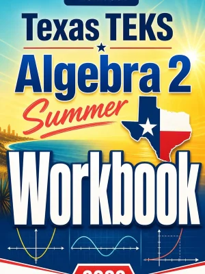 Texas TEKS Algebra 2 Summer Workbook