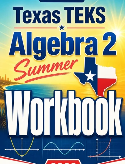 Texas TEKS Algebra 2 Summer Workbook