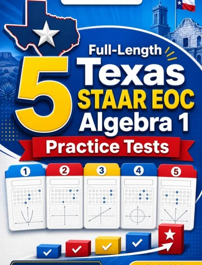5 Full-Length Texas STAAR EOC Algebra 1 Math Practice Tests