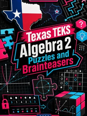 Texas TEKS Algebra 2 Puzzles and Brainteasers
