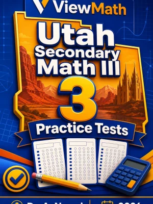 3 Full-Length Utah Secondary Math III Practice Tests