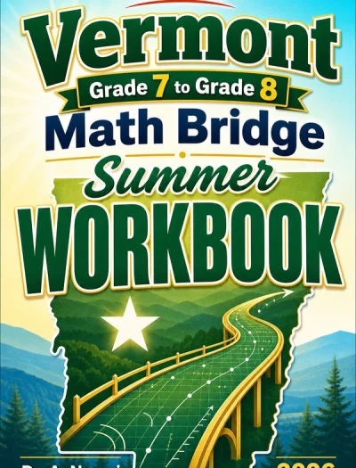 Vermont SBAC Grade 7 to Grade 8 Math Summer Bridge Workbook