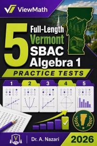 5 Full-Length Vermont SBAC Algebra 1 Math Practice Tests