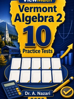 10 Full-Length Vermont Algebra 2 Practice Tests
